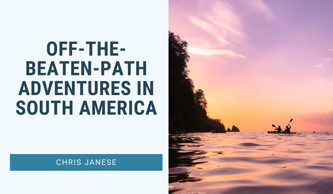 Off-the-Beaten-Path Adventures in South America