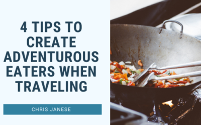 4 Tips to Create Adventurous Eaters When Traveling