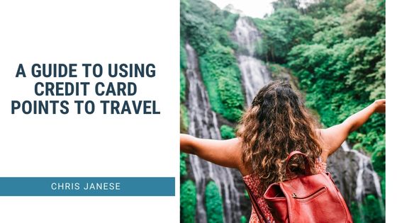 A Guide to Using Credit Card Points to Travel