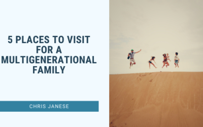 5 Places to Visit for a Multigenerational Family Trip