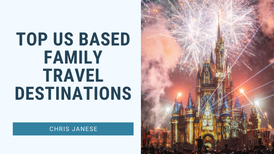 Top US Based Family Travel Destinations - Chris Janese - San Diego, California
