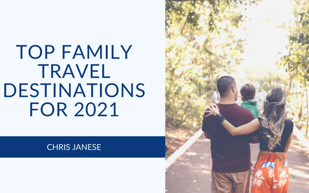 Top Family Travel Destinations for 2021